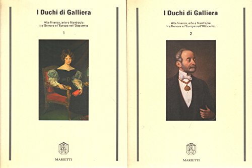 I duchi di Galliera. Alta finanza, arte e filantropia tra Genova e l'Europa nell'Ottocento