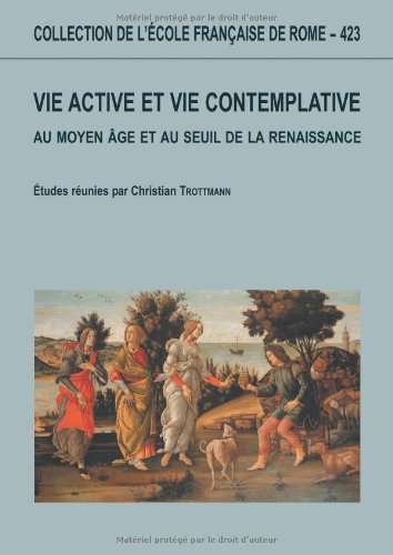 Vie active et vie contemplative au Moyen Age et au seuil de la Renaissance