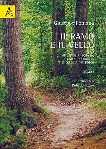 Il ramo e il vello. Miti, storia, scienza, tecnica, sociologia e psicologia del bosco