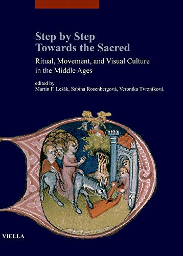 Step by step towards the sacred, ritual, movement, and visual culture in the Middle Ages