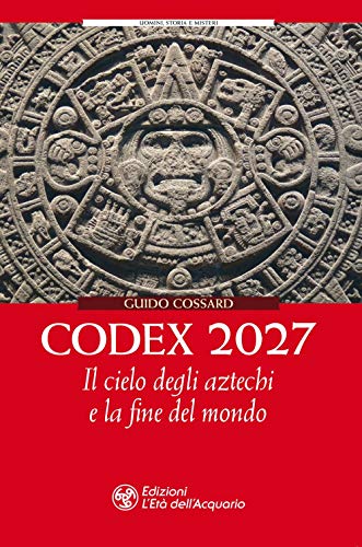 Codex 2027,  il cielo degli aztechi e la fine del mondo