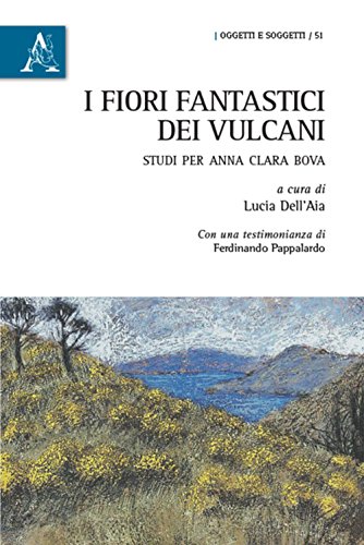 I fiori fantastici dei vulcani  studi per Anna Clara Bova. Con una testimonianza di Ferdinando Pappalardo, contributi di Simona Carretta ed altri