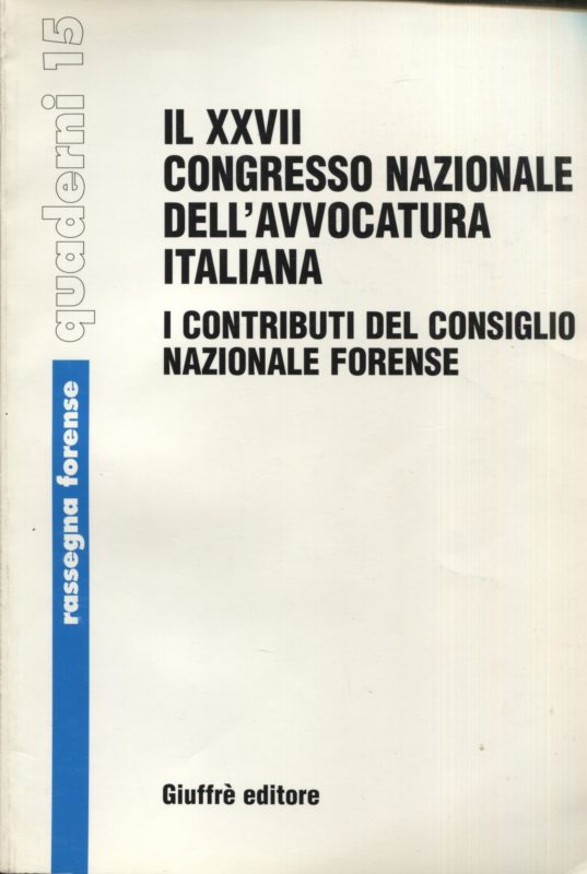 Il XXVII Congresso nazionale dell'avvocatura italiana. I contributi del Consiglio nazionale forense : Palermo, 2-5 ottobre 2000