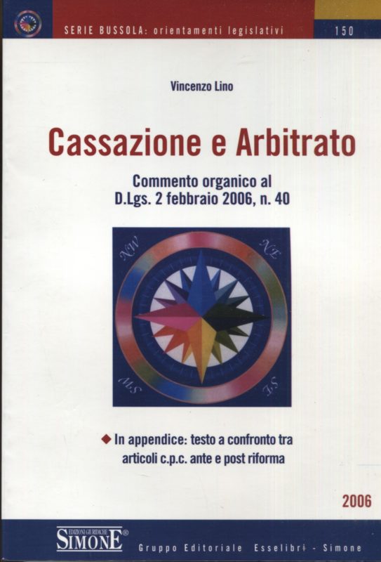 Cassazione e arbitrato. Commento organico al D. Lgs. 2 febbraio 2006, n. 40