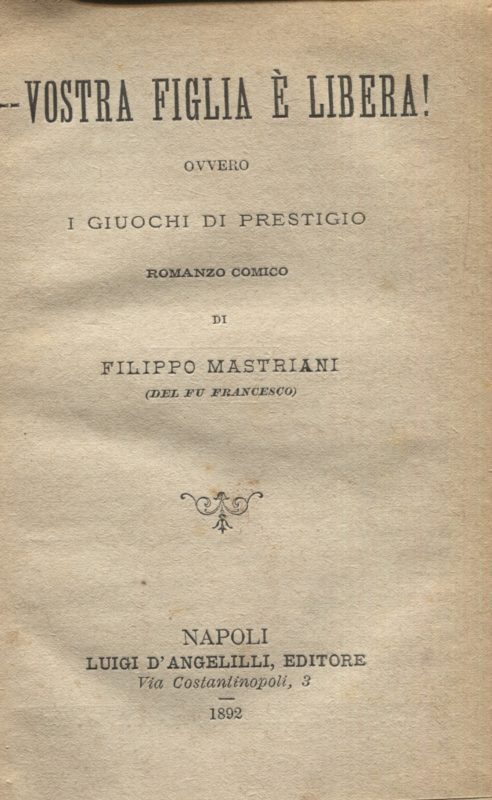 Vostra figlia è libera ovvero i giuochi di prestigio di Filippo Mastriani