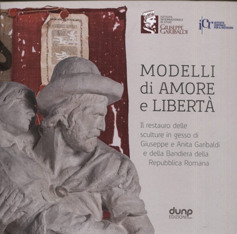 Modelli di amore e libertà. Il restauro delle sculture in gesso di Giuseppe e Anita Garibaldi e della Bandiera della Repubblica Romana