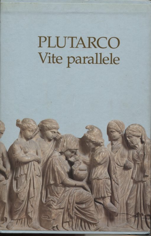 Vite parallele. Volume primo e secondo. Introduzione e traduzione di Carlo Carena