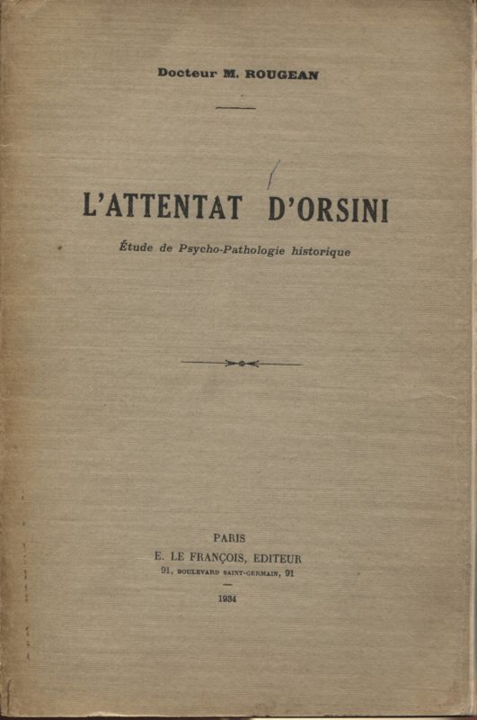 L'Attentat d'Orsini, étude de psycho-pathologie historique