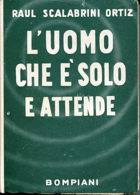 L'uomo che e' solo e attende. Traduzione dalla 4 ediz. Argentina e prefazione di Attilio Dabini