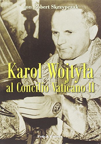 Karol Wojtyla al Concilio Vaticano II. La storia e i documenti