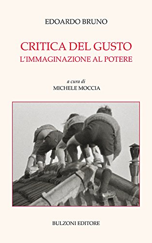 Critica del gusto L'immaginazione al potere. A cura di Michele Moccia