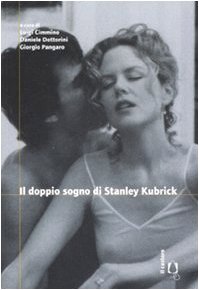 Il doppio sogno di Stanley Kubrick. Traumnovelle/Eyes Wide Shut, contributi per una lettura comparata