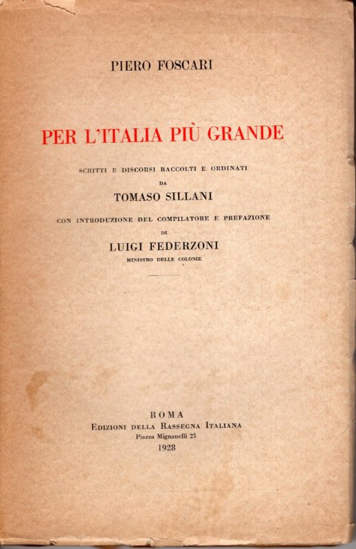 Per l'Italia piu grande, scritti e discorsi raccolti e ordinati da Tomaso Sillani,  con introduzione del compilatore e prefazione di Luigi Federzoni