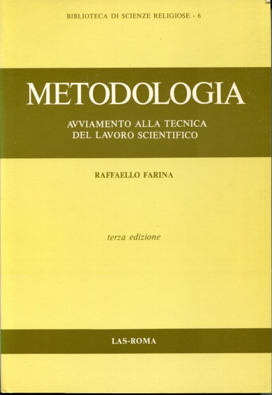 Metodologia, avviamento alla tecnica del lavoro scientifico. Biblioteca di scienze religiose 6