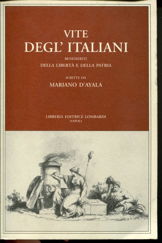 Vite degl'italiani benemeriti della libertà e della patria. Ripresa  facs. dell'ed. Torino, F.lli Bocca, 1883.