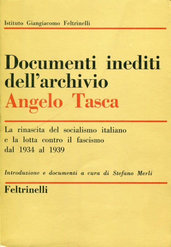 Documenti inediti dell'Archivio Angelo Tasca : la rinascita del socialismo italiano e la lotta contro il fascismo, 1934-1939