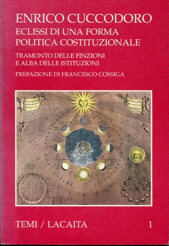 Eclissi di una forma politica costituzionale, tramonto delle finzioni e alba delle istituzioni. Prefazione di Francesco Cossiga