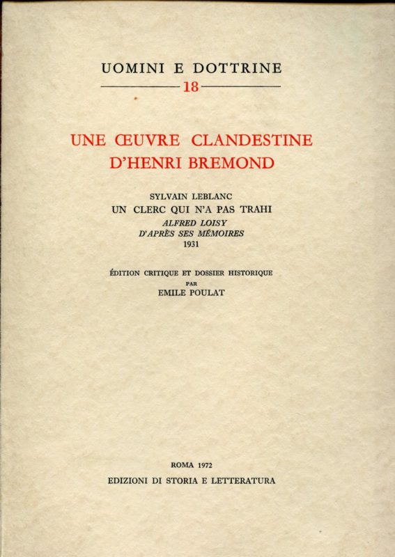 Une oeuvre clandestine d'Henri Bremond. Un clerc qui n'a pas trahi. Alfred Loisy d'apres ses memoires