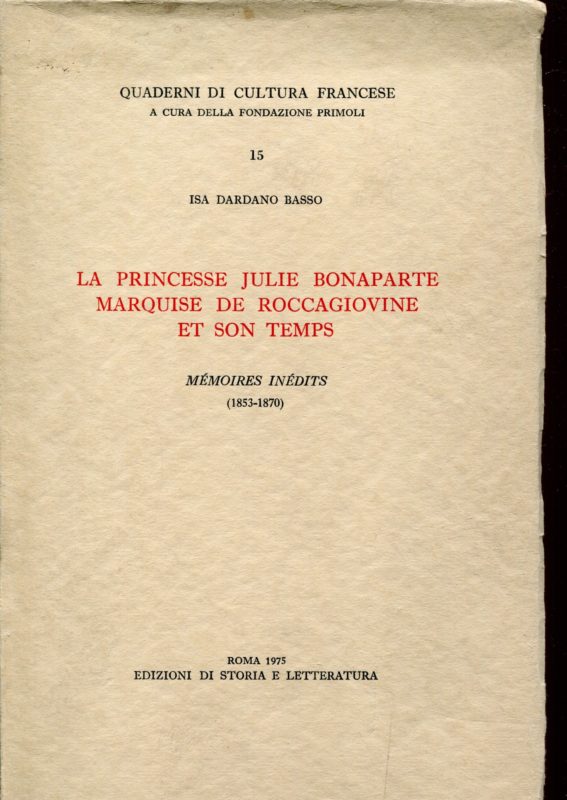 La princesse Julie Bonaparte marquise de Roccagiovine et son temps : mémoires inédites (1853-1870)