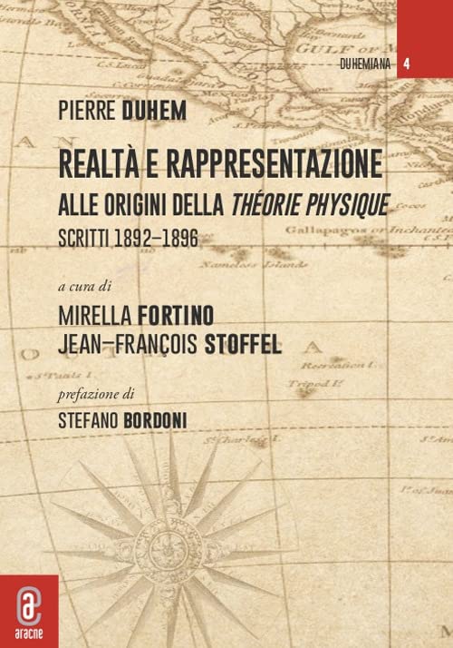 Realt&agrave; e rappresentazione: alle origini della Th&eacute;orie physique. Scritti 1892-1896. A cura di Mirella Fortino e Jaen-Francois Stoffel