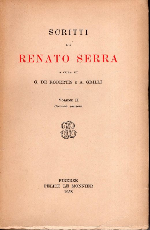 Scritti di Renato Serra, Volume 2  a cura di G. De Robertis e A. Grilli