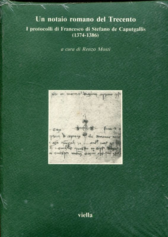 Un notaio romano del Trecento. I protocolli di Francesco di Stefano de Caputgallis (1374-1386)
