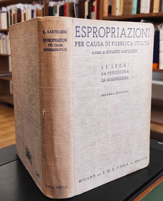 Espropriazioni per causa di pubblica utilita, le leggi, la procedura, la giurisprudenza