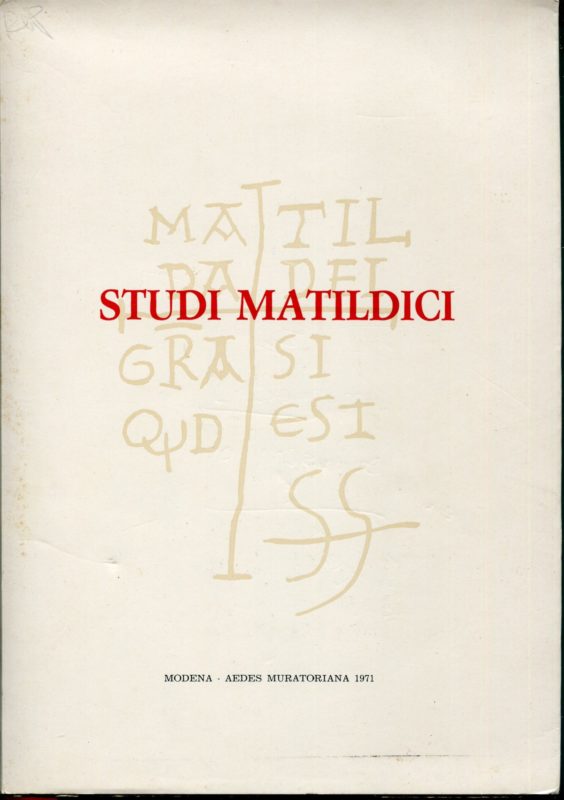 Studi matildici. Atti e memorie del 2. Convegno di studi matildici,  Modena-Reggio E., 1-2-3 maggio 1970