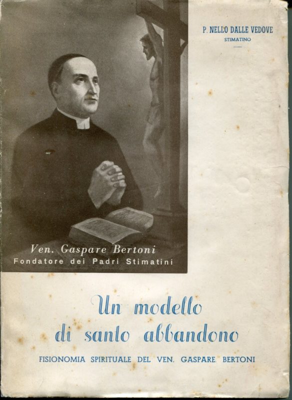 Un modello di santo abbandono, fisionomia spirituale del Ven. Gaspare Bertoni