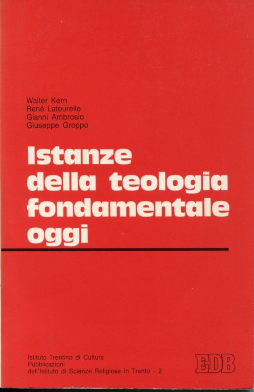 Istanze della teologia fondamentale oggi, atti del convegno tenuto a Trento il 14-15 maggio 1980