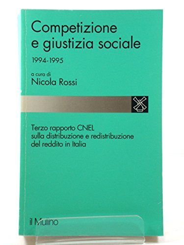 Competizione e giustizia sociale 1994-1995. 3º rapporto CNEL sulla distribuzione e redistribuzione del reddito in Italia