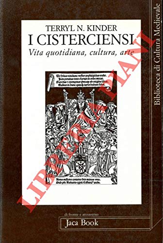 I cisterciensi. Vita quotidiana, cultura, arte