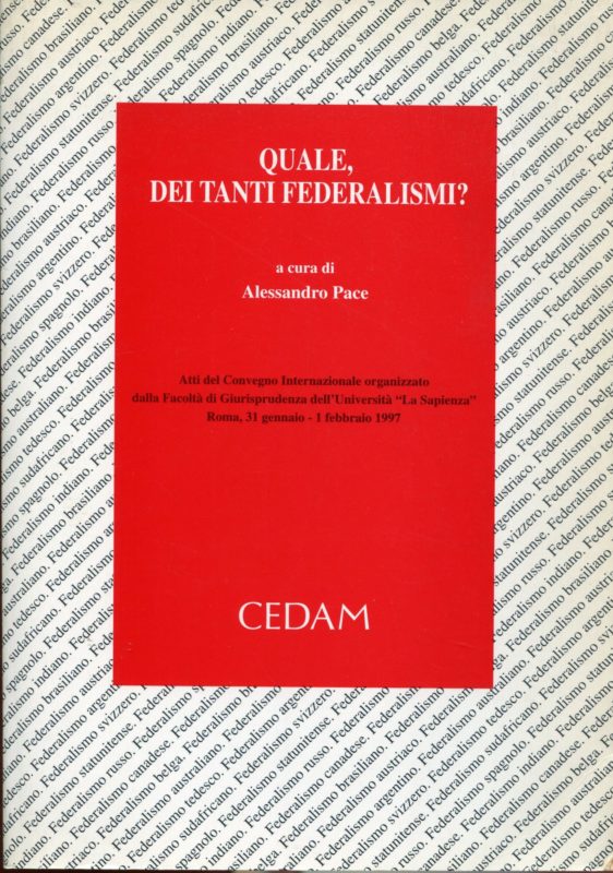 Quale, dei tanti federalismi? Atti del Convegno internazionale organizzato dalla Facoltà di giurisprudenza dell'Università La Sapienza, Roma, 31 gennaio-1 febbraio 1997