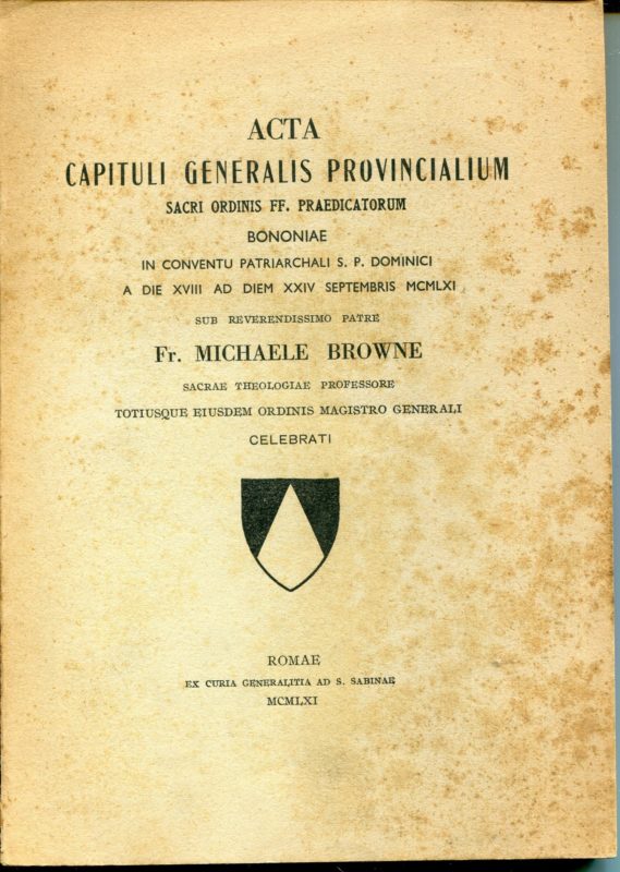  Acta capituli generalis provincialium Sacri Ordinis FF. Praedicatorum Bononiae in conventu patriarchali S. P. Dominici a die 18. ad diem 24. Septembris 1961