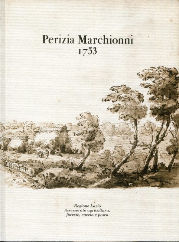 Perizia Marchionni 1753. Con la quale resta sufficientemente provato che gli acconci delle Peschiere non causino danno a' Campi seminatorj Setini, ma le di lui innondazioni procedono da altre cause