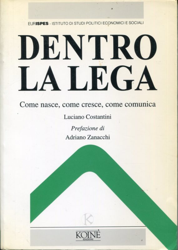 Dentro la Lega. Come nasce, come cresce, come comunica