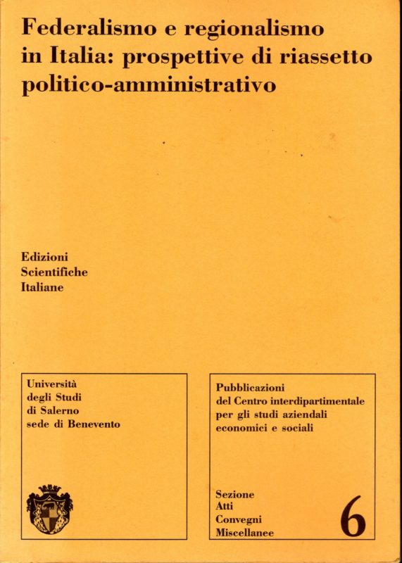 Federalismo e regionalismo in Italia: prospettive di riassetto politico-amministrativo. Università degli Studi di salerno.
