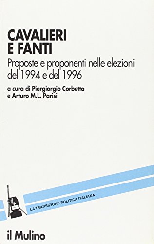 Cavalieri e fanti. Proposte e proponenti nelle elezioni del 1994 e del 1996