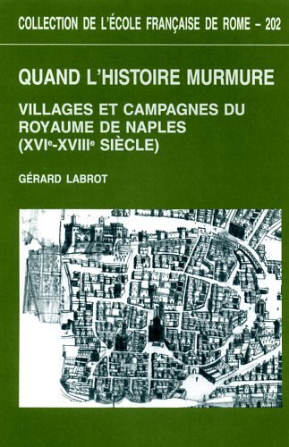 Quand l'histoire murmure: villages et campagnes du royaume de Naples, XVIe-XVIIIe siècle