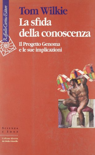La sfida della conoscenza. Il progetto Genoma e le sue implicazioni