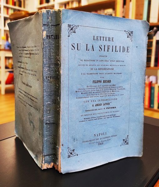 Lettere su la sifilide indiritte al redattore in capo dell'Union Médicale seguite dai discorsi .. su la sifilizzazione e la trasmissione degli accidenti secondarii