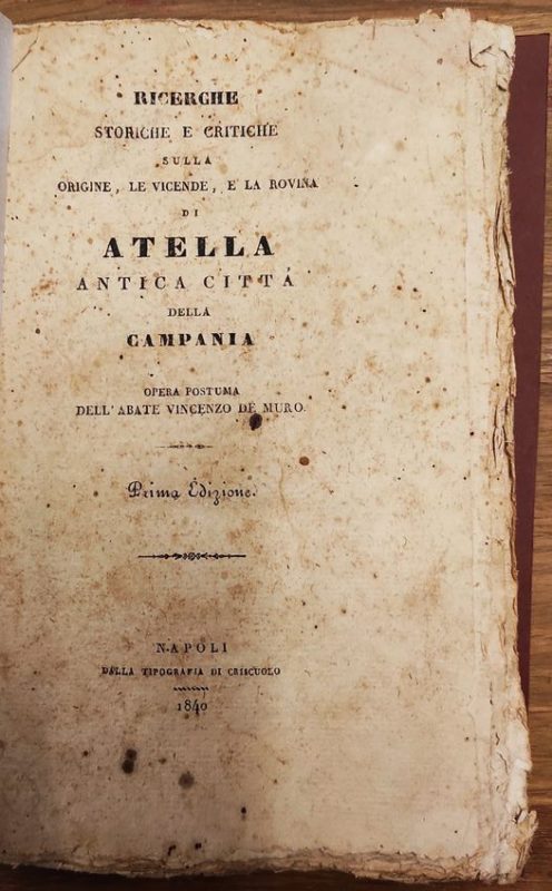 Ricerche storiche e critiche sulla origine, le vicende, e la rovina di Atella antica città della Campania