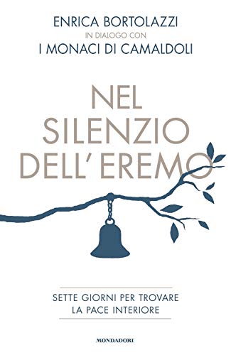 Nel silenzio dell'eremo. Sette giorni per trovare la pace interiore