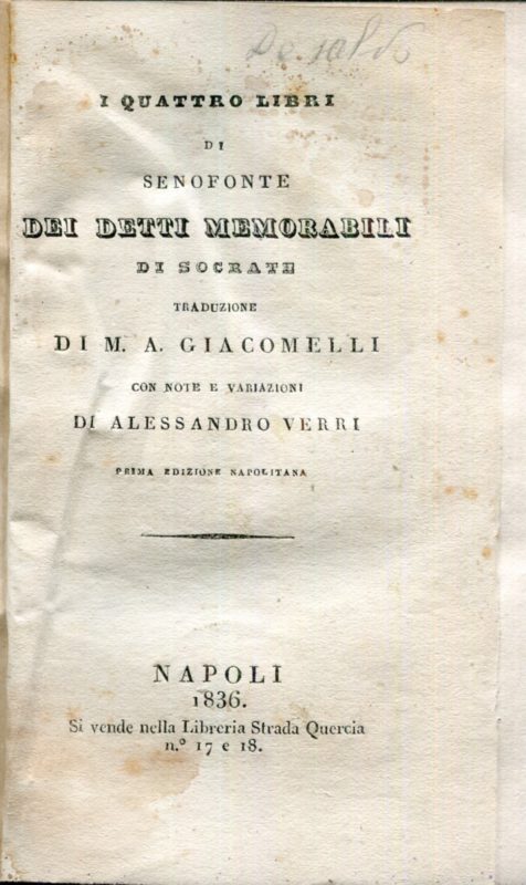I quattro libri di Senofonte dei detti memorabili di Socrate. Traduzione di M. A. Giacomelli con note e variazioni di Alessandro Verri. Prima edizione napolitana