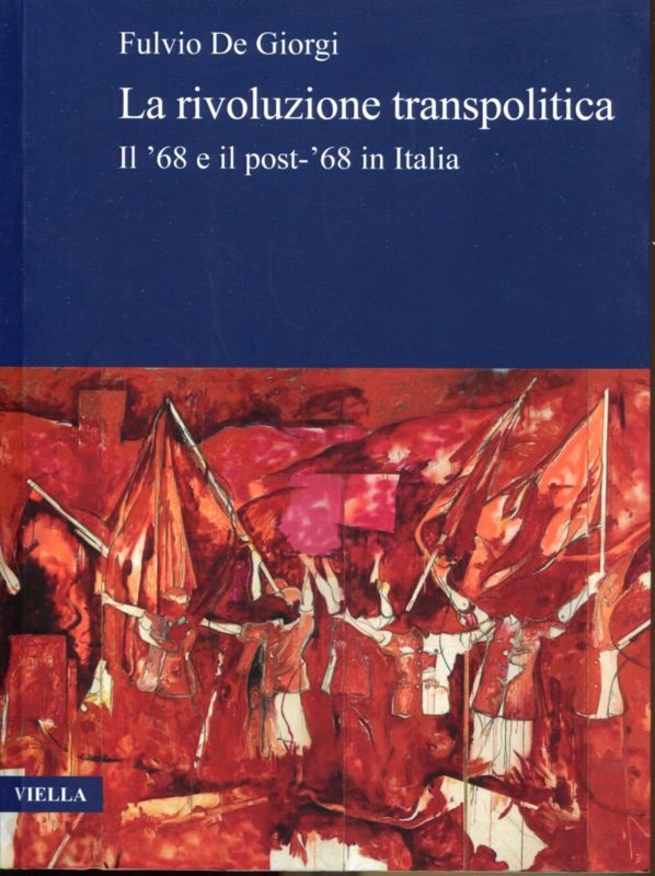 La rivoluzione transpolitica. Il '68 e il post-'68 in Italia.