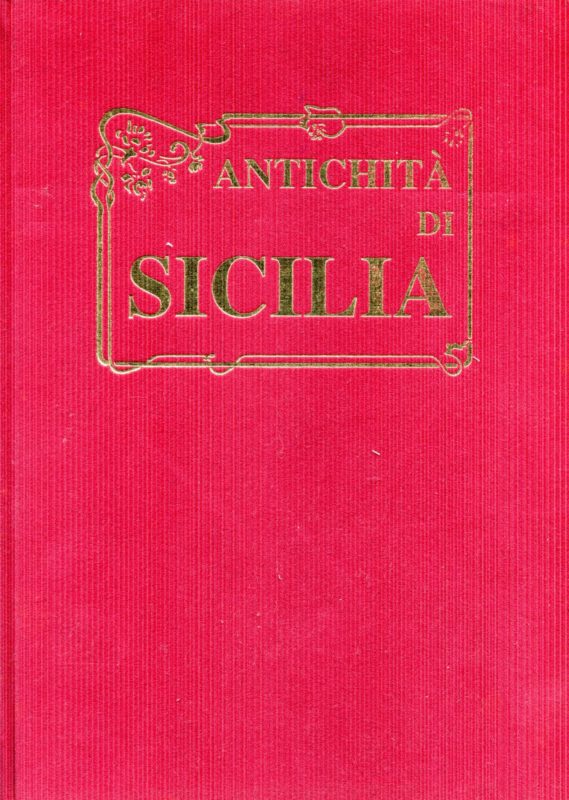 Antichità di Sicilia. Saggio introduttivo di Giuseppe Barbera Azzarello