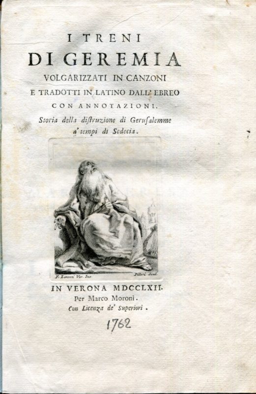 I treni di Geremia volgarizzati in canzoni e tradotti in latino dall'ebreo con annotazioni. Storia della distruzione di Gerusalemme a'tempi di Sedeci