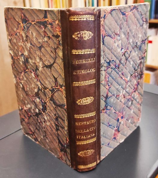 Principii della scienza etimologica per servire al vocabolario universale della lingua italiana esposti da Pasquale Borrelli, insieme a: Su principali restauratori della civilta italiana : discorsi dedicati al 7. Congresso degli scienziati italiani, Mendrisio : presso Lampati, 1845