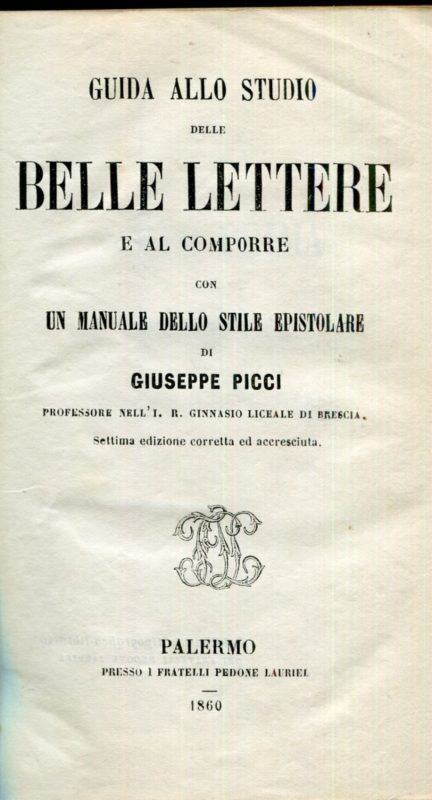 Guida allo studio delle belle lettere e al comporre con un manuale dello stile epistolare