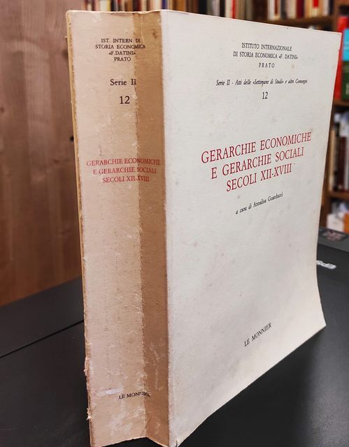Gerarchie economiche e gerarchie sociali, secoli 12.-18. : atti della Dodicesima Settimana di Studi, 18-23 aprile 1980